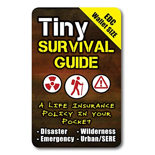 Tiny Survival Guide: A Life Insurance Policy In Your Pocket - The Ultimate Survive Anything Everyday Carry: Emergency, Disaster 