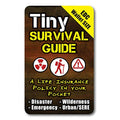 Tiny Survival Guide: A Life Insurance Policy In Your Pocket - The Ultimate Survive Anything Everyday Carry: Emergency, Disaster 
