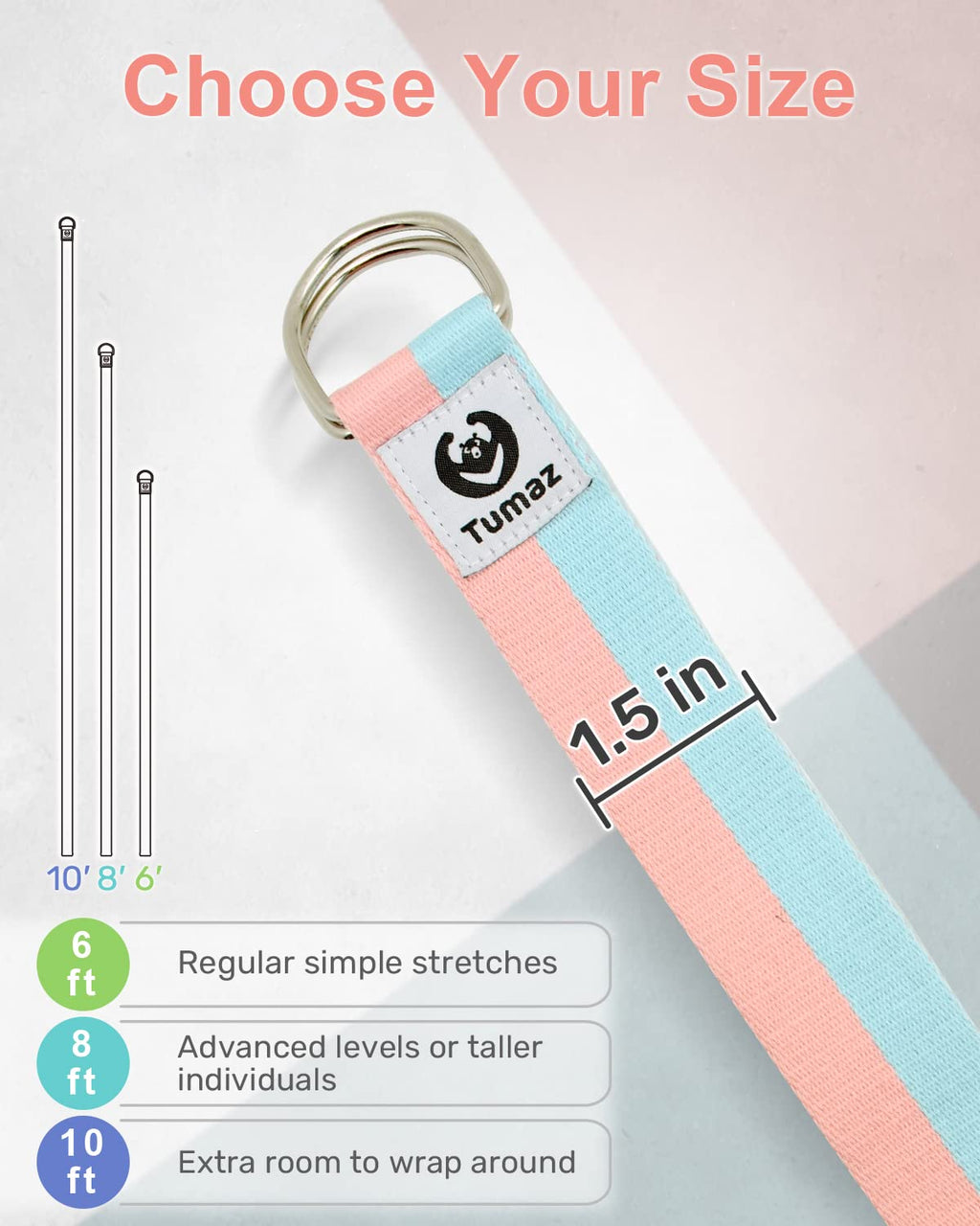Tumaz Yoga Strap/Stretch Bands [15+ Colors, 6/8/8 Feet Options] With Extra Safe Adjustable D-Ring Buckle, Durable And Comfy Deli