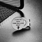 Golf Ball Marker With Magnetic Hat Clip Golf Gift For Husband Boyfriend Dad - I Love You More Than You Love Golf' - Golf Accesso