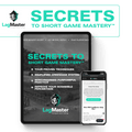 Secrets to Short Game Mastery™ - FREE WITH ANY PURCHASE