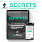 Secrets to Short Game Mastery™ - FREE WITH ANY PURCHASE