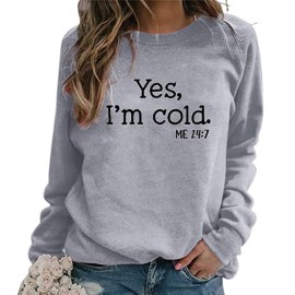 Womens Crewneck Tops Yes Im Cold Me 24:7 Printed Funny Sweatshirts Long Sleeve Pullover Cute Fall (Z2-Grey, Xxxl)