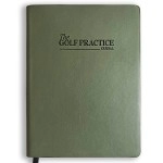 The Golf Practice Journal: Maximize Your Practice, Track Progress, and Elevate Your Golf Game with Research-Backed Strategies, Stylish Leather Design, Track Club Yardages