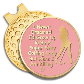 GEYGIE I Never Dreamed Id Grow Up to Be A Super Sexy Golfing Lady Pink Gold Golf Ball Marker with Magnetic Hat Clip, Funny Golf Gifts and Accessories for Women Daughter Girlfriend Her Golf Fan