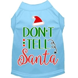 Mirage Pet Products Dont Tell Santa Screen Print Dog Shirt Baby Blue XXXL